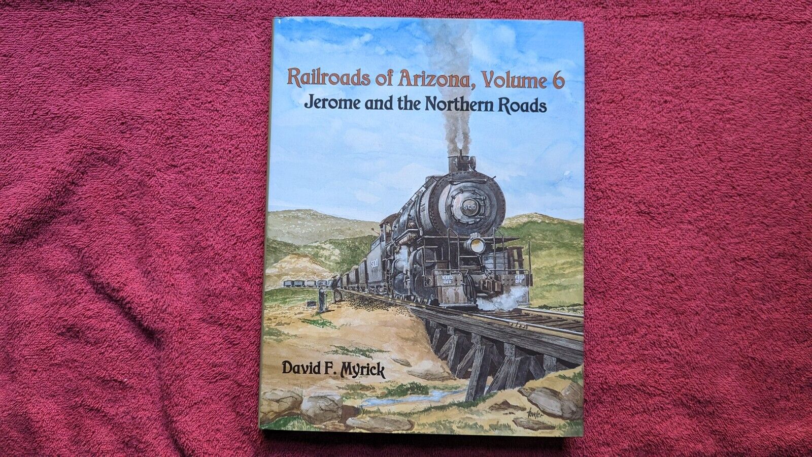 Railroads of Arizona Vol 6 Jerome and the Northern Roads by David F Myrick MDV