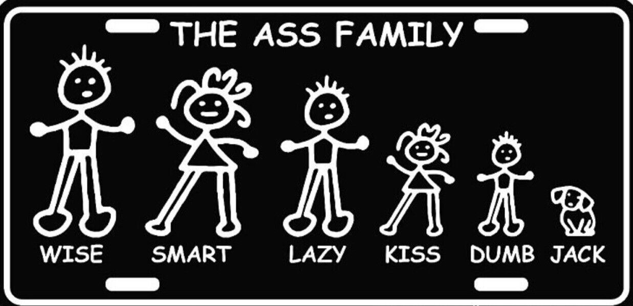 The Ass Family on a License Plate “12x6”Embossed Aluminum