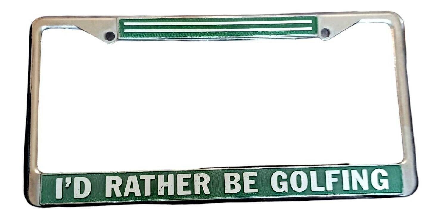 Vintage I'd Rather Be Golfing Metal License Plate Frame