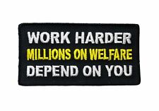 Work Harder Millions  On Welfare Depend On You 4 inch Patch PW F2D17R picture
