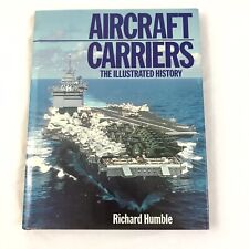 Richard HUMBLE / Aircraft Carriers The Illustrated History First Edition 1982 picture