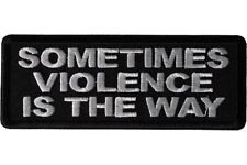 SOMETIMES VIOLENCE IS THE WAY EMBROIDERED IRON ON PATCH picture