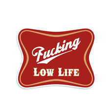 F*cking Low Life Vinyl Sticker picture