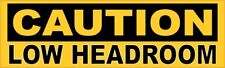 10in x 3in Caution Low Headroom Sticker Car Truck Vehicle Bumper Decal picture
