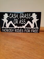 Cash, Grass Or Ass Nobody Rides For Free Bumper Sticker picture