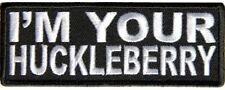 I'M YOUR HUCKLEBERRY PATCH - Color - Veteran Owned Business. picture