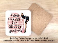 Excuse the MESS... I'm a SH*TTY Housewife Set of 4 Cork back Drink Coasters picture