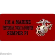 I'M A MARINE YESTERDAY,TODAY & FOREVER MARINE CORPS EGA USA MADE LICENSE PLATE picture