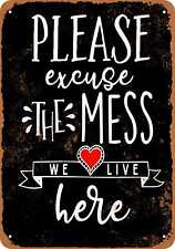 Metal Sign - Please Excuse the Mess We Live Here (BLACK) -- Vintage Look picture