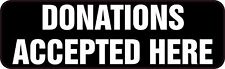 10in x 3in Donations Accepted Here Vinyl Sticker Car Truck Vehicle Bumper Decal picture