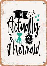 Metal Sign - I'm Actually a Mermaid - Vintage Rusty Look picture