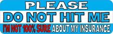 10x3 I'm Not 100% Sure About My Insurance Magnet Car Truck Vehicle Magnetic Sign picture