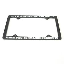 LYNCH PRO-FORMANCE PRODUCTS ID RATHER BE RACING LICENSE PLATE FRAME BLK PLASTIC picture